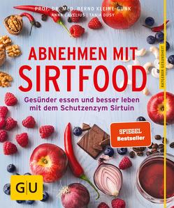 Abnehmen mit Sirtfood von Cavelius,  Anna, Dusy,  Tanja, Kleine-Gunk,  Prof. Dr. med Bernd