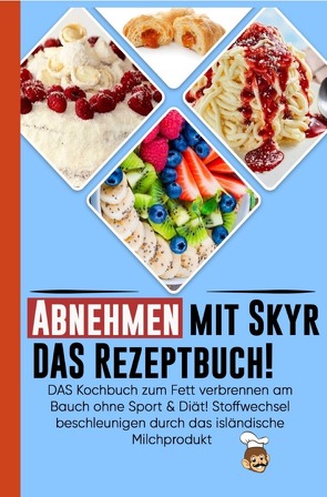 Abnehmen mit Skyr DAS Rezeptbuch! von Kitchen,  Claude's