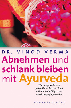 Abnehmen und schlank bleiben mit Ayurveda von Verma,  Vinod