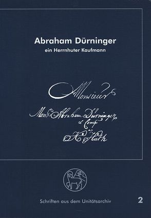 Abraham Dürninger – ein Herrnhuter Kaufmann von Kröger,  Rüdiger, Peucker,  Paul M, Wenzel,  Hans M