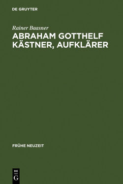 Abraham Gotthelf Kästner, Aufklärer von Baasner,  Rainer