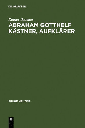 Abraham Gotthelf Kästner, Aufklärer von Baasner,  Rainer