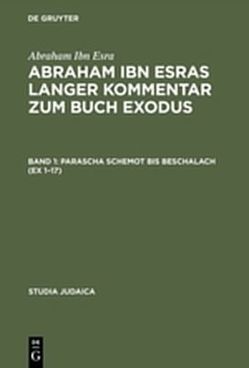 Abraham ibn Esras langer Kommentar zum Buch Exodus von Ibn Esra,  Abraham, Rottzoll,  Dirk U.