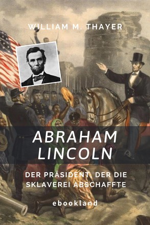 Abraham Lincoln von Thayer,  William M.