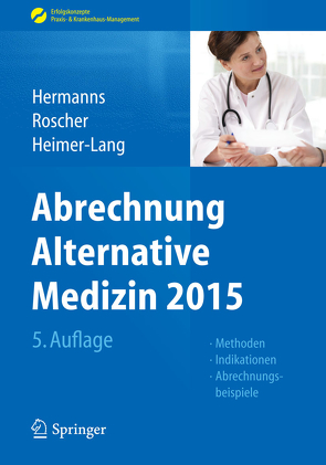 Abrechnung Alternative Medizin 2015 von Heimer-Lang,  Dagmar, Hermanns,  Peter M., Roscher,  Bärbel