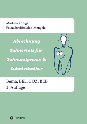Abrechnung Zahnersatz für Zahnarztpraxis & Zahntechniker von Königer,  Martina, Streifeneder-Mengele,  Petra