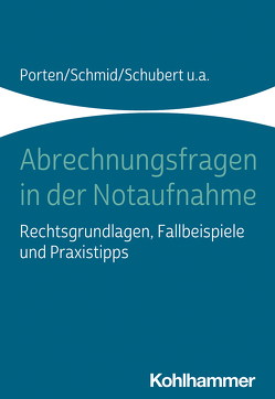 Abrechnungsfragen in der Notaufnahme von Dubb,  Rolf, Mueller,  Juergen, Porten,  Stephan, Schmid,  Katharina, Schubert,  Claudia