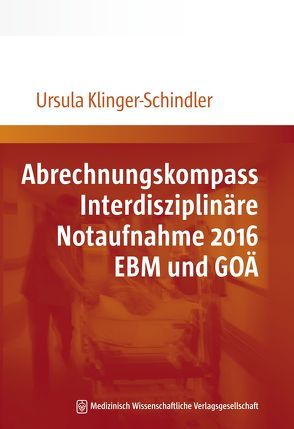 Abrechnungskompass Interdisziplinäre Notaufnahme 2016. EBM und GOÄ von Klinger-Schindler ,  Ursula