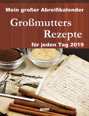 Abreißkalender Großmutters Rezepte 2019 von garant Verlag GmbH