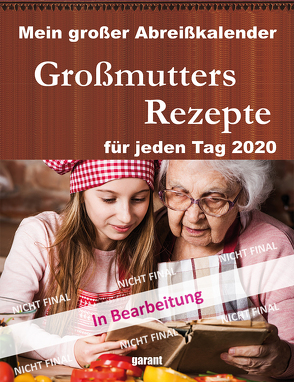 Abreißkalender Großmutters Rezepte 2020 von garant Verlag GmbH