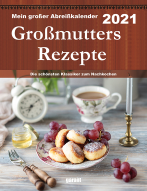 Abreißkalender Großmutters Rezepte 2021 von garant Verlag GmbH