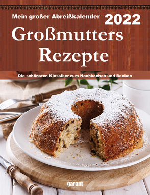 Abreißkalender Großmutters Rezepte 2022 von garant Verlag GmbH