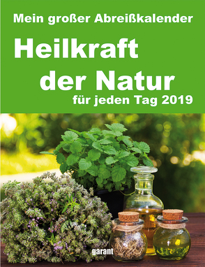 Abreißkalender Heilkraft der Natur 2019 von garant Verlag GmbH