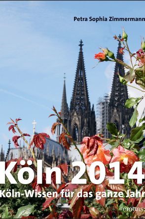 Abreisskalender Köln 2014 von Zimmermann,  Petra Sophia