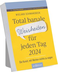 Abreißkalender Total banale Weisheiten für jeden Tag 2024 von Schwanebeck,  Wieland