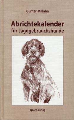 Abrichtekalender für Jagdgebrauchshunde von Millahn,  Günter