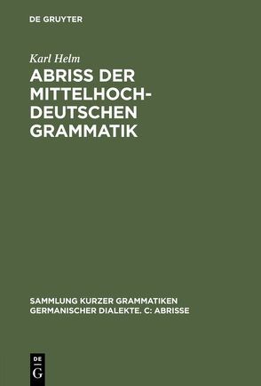 Abriß der mittelhochdeutschen Grammatik von Ebbinghaus,  Ernst A., Helm,  Karl