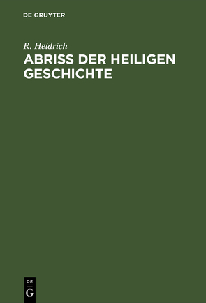 Abriß der Heiligen Geschichte von Heidrich,  R.