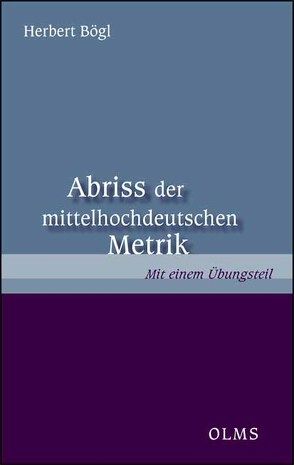 Abriss der mittelhochdeutschen Metrik von Bögl,  Herbert