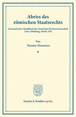 Abriss des römischen Staatsrechts. von Binding,  Karl, Mommsen,  Theodor