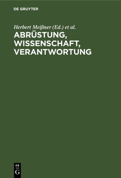 Abrüstung, Wissenschaft, Verantwortung von Lohs,  Karlheinz, Meißner,  Herbert