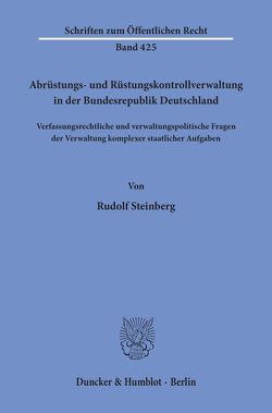 Abrüstungs- und Rüstungskontrollverwaltung in der Bundesrepublik Deutschland. von Steinberg,  Rudolf