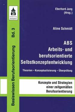 ABS Arbeits- und berufsorientierte Selbstkonzeptentwicklung von Schmidt,  Aline