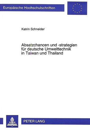 Absatzchancen und -strategien für deutsche Umwelttechnik in Taiwan und Thailand von Schneider,  Katrin