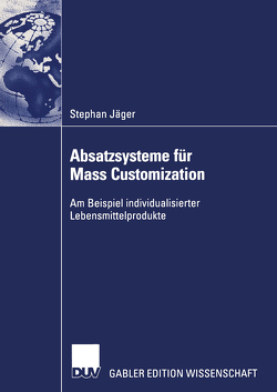 Absatzsysteme für Mass Customization von Jaeger,  Stephan
