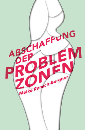 Abschaffung der Problemzonen von Rensch-Bergner,  Meike