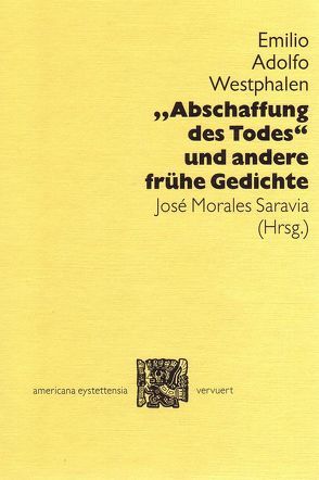 „Abschaffung des Todes“ und andere frühe Gedichte von Koppenfels,  Martin von, Morales Saravia,  José, Westphalen,  Emilio A