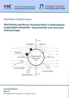 Abscheidung submikroner Aerosolpartikeln in elektrostatisch ausgerüsteten Vliesstoffen von Kerner,  Maximilian Friedrich