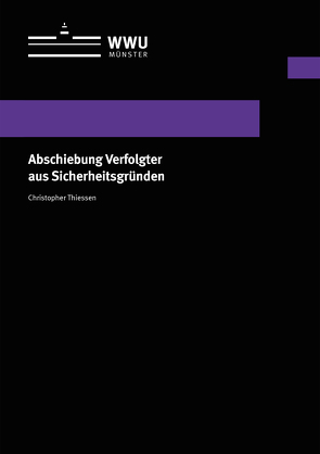 Abschiebung Verfolgter aus Sicherheitsgründen von Thiessen,  Christopher