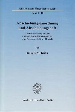 Abschiebungsanordnung und Abschiebungshaft. von Kühn,  Julia E. M.