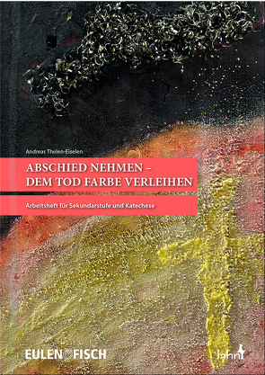 Abschied nehmen – dem Tod Farbe verleihen von Thelen-Eiselen,  Andreas