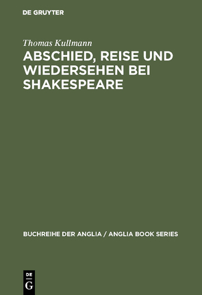 Abschied, Reise und Wiedersehen bei Shakespeare von Kullmann,  Thomas