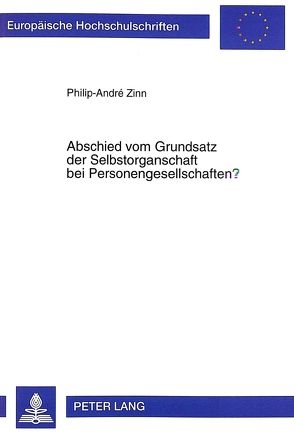 Abschied vom Grundsatz der Selbstorganschaft bei Personengesellschaften? von Zinn,  Philip