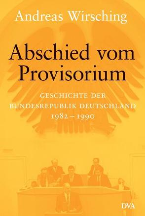 Abschied vom Provisorium von Wirsching,  Andreas