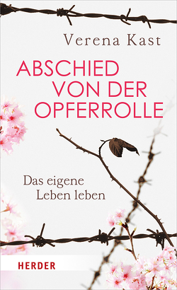 Abschied von der Opferrolle von Kast,  Verena