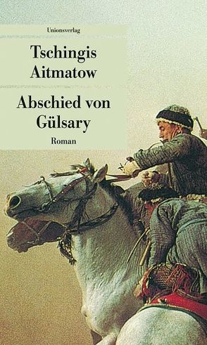 Abschied von Gülsary von Aitmatow,  Tschingis