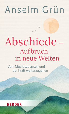 Abschiede – Aufbruch in neue Welten von Grün,  Anselm, Walter,  Rudolf