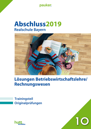 Abschluss 2019 – Realschule Bayern Lösungen Betriebswirtschaftslehre/Rechnungswesen
