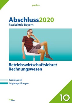 Abschluss 2020 – Realschule Bayern Betriebswirtschaftslehre/Rechnungswesen