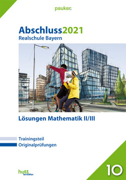 Abschluss 2021 – Realschule Bayern Lösungen Mathematik II/III