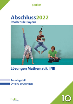 Abschluss 2022 – Realschule Bayern Lösungen Mathematik II/III