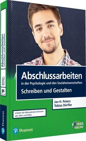 Abschlussarbeiten in der Psychologie und den Sozialwissenschaften – Schreiben und Gestalten von Dörfler,  Tobias, Peters,  Jan Hendrik