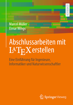 Abschlussarbeiten mit LaTeX erstellen von Müller,  Marcel, Wings,  Elmar