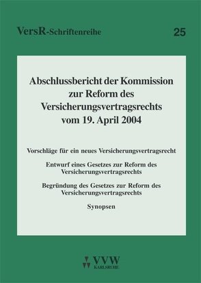 Abschlussbericht der Kommission zur Reform des Versicherungsvertragsrechts vom 19. April 2004 von Lorenz,  Egon