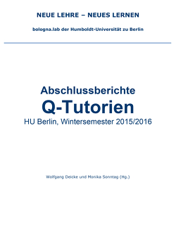 Abschlussberichte Q-Tutorien HU Berlin, Wintersemester 2015/2016 von Deicke,  Wolfgang, Sonntag,  Monika