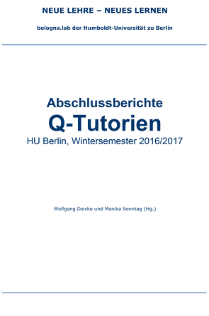 Abschlussberichte Q-Tutorien: HU Berlin, Wintersemester 2016/17 von Deicke,  Wolfgang, Sonntag,  Monika